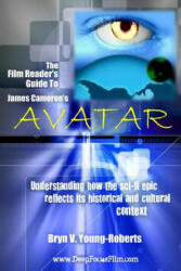 Film Reader's Guide to James Cameron's Avatar - Bryn V. Young-Roberts (ISBN: 9781471705489)