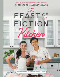 Feast of Fiction Kitchen - Ashley Adams, Jimmy Wong (ISBN: 9781682684405)