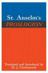 St. Anselm's Proslogion: With a Reply on Behalf of the Fool by Gaunilo and the Author's Reply to Gaunilo (ISBN: 9780268016975)