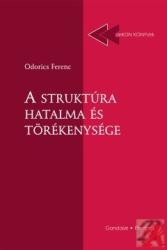 A STRUKTÚRA HATALMA ÉS TÖRÉKENYSÉGE (ISBN: 9789636932992)