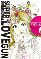 Super-Dimensional Love Gun - Shintaro Kago (ISBN: 9781634429429)