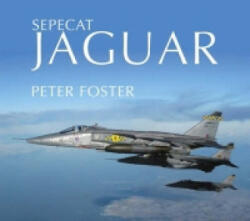 Sepecat Jaguar: Endangered Species - Peter Foster (ISBN: 9780752438597)