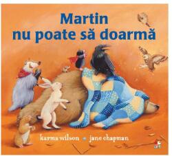 Martin nu poate sa doarma - Karma Wilson, Jane Chapman (ISBN: 9786063346835)