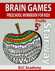 Brain Games Preschool Workbook for Kids Fruits: (5+ Years) - Recep Kulcu, Klc Academy (ISBN: 9781671478756)