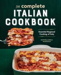 The Complete Italian Cookbook: Essential Regional Cooking of Italy (ISBN: 9781646114177)
