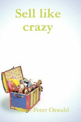 Sell Like Crazy - Hans-Peter Oswald (ISBN: 9781409200642)