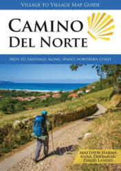 Camino del Norte útikönyv Irun to Santiago along Spain's Northern Coast Village to Village Press angol Norte Camino könyv angol 2023 (ISBN: 9781947474192)