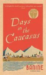 Days in the Caucasus - Banine (ISBN: 9781782274896)