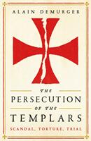 Persecution of the Templars - Scandal Torture Trial (ISBN: 9781781257869)