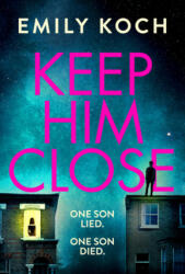 Keep Him Close - A moving and suspenseful mystery for 2021 that you won't be able to put down (ISBN: 9781787301016)