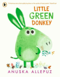 Little Green Donkey - Anuska Allepuz (ISBN: 9781406390889)