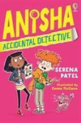 Anisha, Accidental Detective - SERENA PATEL (ISBN: 9781474959520)