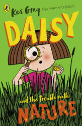 Daisy and the Trouble with Nature - Kes Gray (ISBN: 9781782957713)