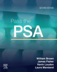 Pass the PSA - Will Brown, Loudon, Kevin W, MBBS, MRCP(UK), FHEA, Dr. , Fisher, James, BSc, MSc, MBBS, Dr. , Marsland, Laura B, MPharm, ClinDip, Dr (ISBN: 9780702077692)