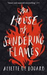 House of Sundering Flames - Aliette de Bodard (ISBN: 9781473223417)