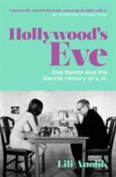Hollywood's Eve - Lili Anolik (ISBN: 9781471190247)