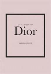 Little Book of Dior - Karen Homer (ISBN: 9781787393776)