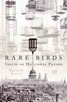 Rare Birds: Voices of Holloway Prison (ISBN: 9781912436255)