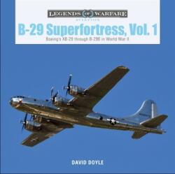 B-29 Superfortress, Vol. 1: Boeing's XB-29 through B-29B in World War II (ISBN: 9780764359378)