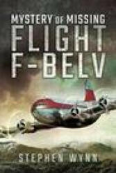 Mystery of Missing Flight F-BELV - Stephen Wynn (ISBN: 9781473845954)