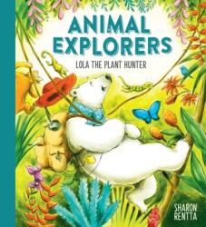 Animal Explorers: Lola the Plant Hunter PB - Sharon Rentta (ISBN: 9781407193656)