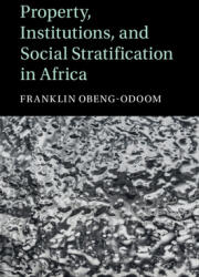 Property Institutions and Social Stratification in Africa (ISBN: 9781108491990)