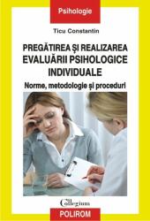 Pregatirea si realizarea evaluarii psihologice individuale. - Ticu Constantin (ISBN: 9789734622719)