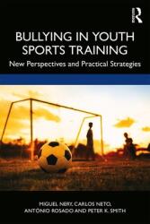 Bullying in Youth Sports Training: New Perspectives and Practical Strategies (ISBN: 9780367893880)