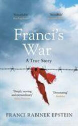 Franci's War - Franci Rabinek Epstein (ISBN: 9780241441046)