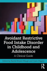 Avoidant Restrictive Food Intake Disorder in Childhood and Adolescence - Rachel Bryant-Waugh, Claire Higgins (ISBN: 9780367224417)
