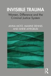 Invisible Trauma - Anna Motz, Maxine Dennis, Anne Aiyegbusi (ISBN: 9781138218666)