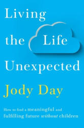 Living the Life Unexpected - Jody Day (ISBN: 9781529036138)