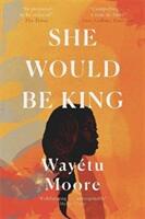 She Would Be King (ISBN: 9781911590132)