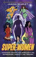 Super-Women - Superhero Therapy for Women Battling Depression Anxiety and Trauma (ISBN: 9781472143808)