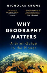 Why Geography Matters - Nicholas Crane (ISBN: 9781474608305)
