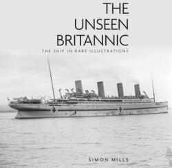 Unseen Britannic - Simon Mills (ISBN: 9780750993777)