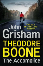 Theodore Boone: The Accomplice - John Grisham (ISBN: 9781529373974)