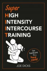 SHIIT: Super High Intensity Intercourse Training - Joe Dicks (ISBN: 9781529107159)