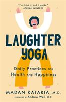Laughter Yoga - Daily Laughter Practices for Health and Happiness (ISBN: 9781529306576)