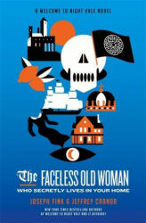 Faceless Old Woman Who Secretly Lives in Your Home: A Welcome to Night Vale Novel - Joseph Fink (ISBN: 9780356515076)