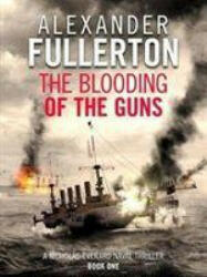 Blooding of the Guns - Alexander Fullerton (ISBN: 9781788634083)