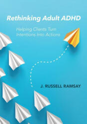 Rethinking Adult ADHD - J. Russell Ramsay (ISBN: 9781433831508)