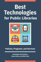 Best Technologies for Public Libraries - James Hutter, Nick Tanzi (ISBN: 9781440869280)