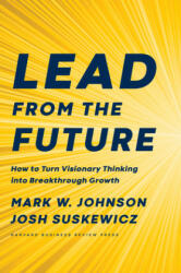 Lead from the Future - Mark W. Johnson, Josh Suskewicz (ISBN: 9781633697546)