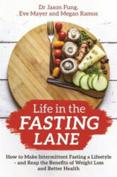Life in the Fasting Lane - Jason Fung, Eve Mayer, Megan Ramos (ISBN: 9781788174060)