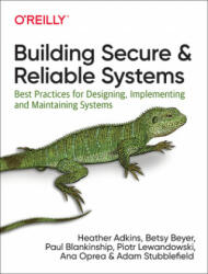 Building Secure and Reliable Systems - Heather Adkins, Betsy Beyer, Paul Blankinship (ISBN: 9781492083122)