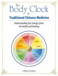 Body Clock in Traditional Chinese Medicine - Lothar Ursinus (ISBN: 9781644110362)