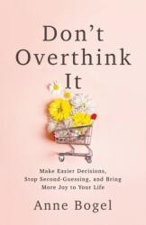 Don't Overthink It (ISBN: 9780801094460)