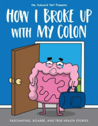 How I Broke Up with My Colon - Nick Seluk (ISBN: 9781524854058)