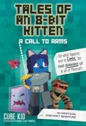 Tales of an 8-Bit Kitten: A Call to Arms - Cube Kid (ISBN: 9781524855314)